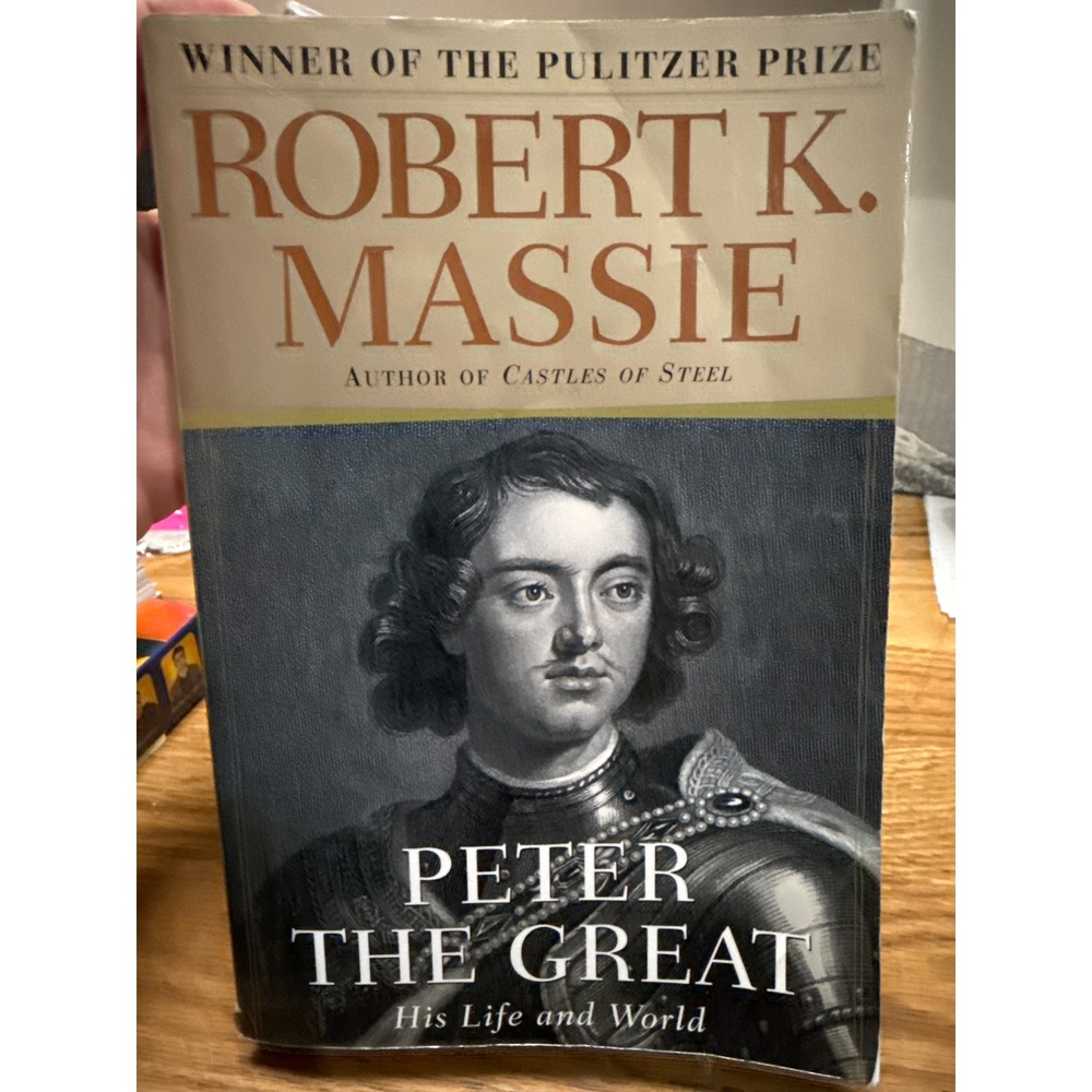 Peter the Great His Life and World Robert K Massie Pulitzer Prize Biography